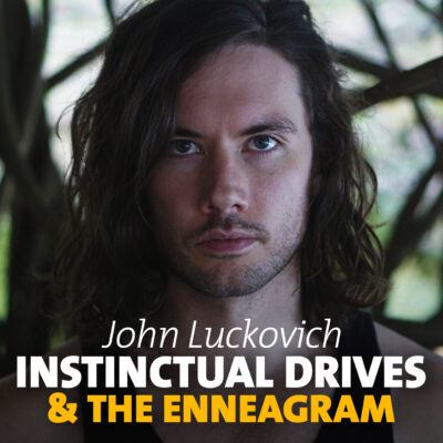 John Luckovich - The Instinctual Drives and the Enneagram