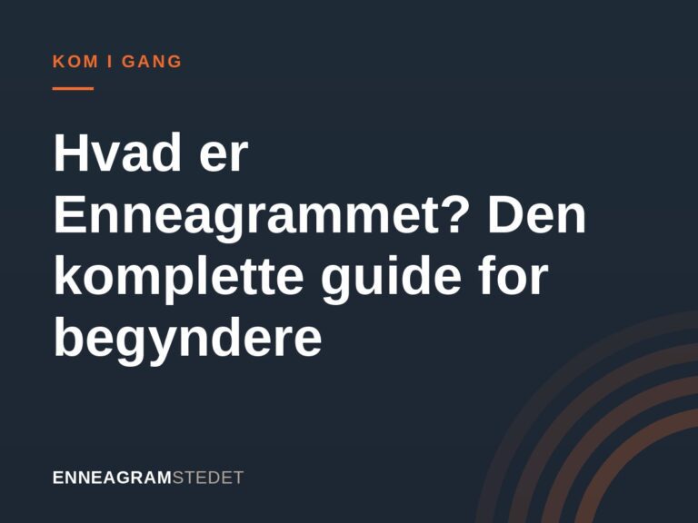 Hvad er Enneagrammet? Den komplette guide for begyndere